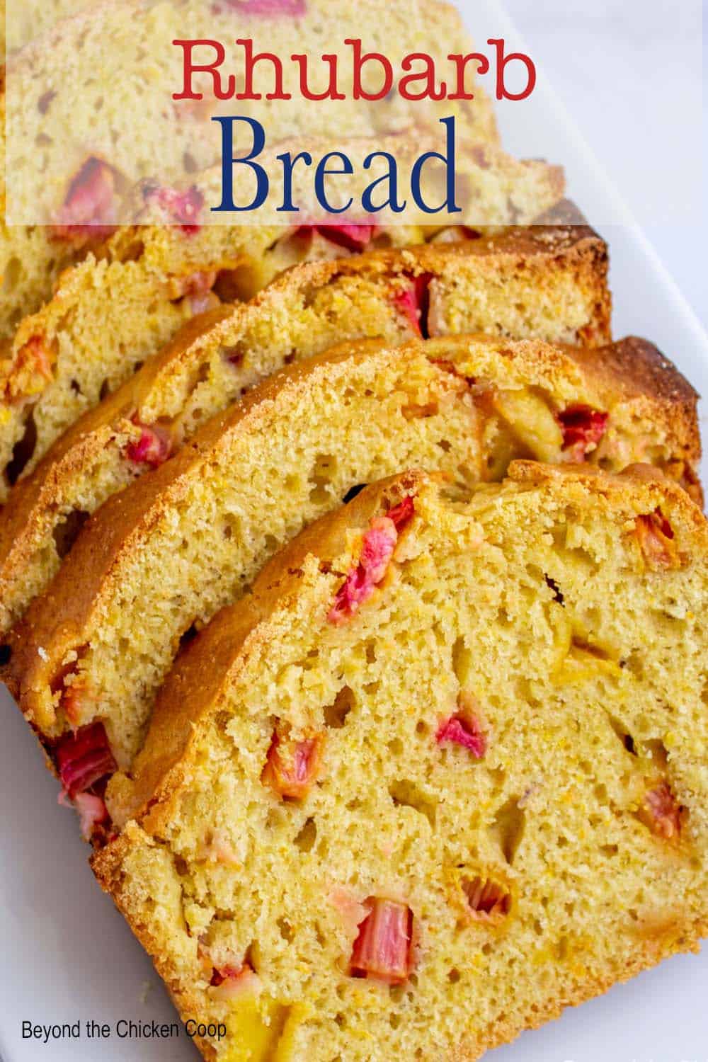 Rhubarb Bread - Beyond The Chicken Coop