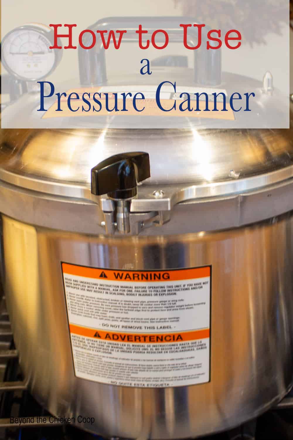 How to Use a Pressure Canner - Beyond The Chicken Coop